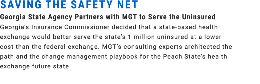 Saving the Safety Net Georgia State Agency Partners with MGT to Serve the Uninsured Georgia’s Insurance Commissioner ...