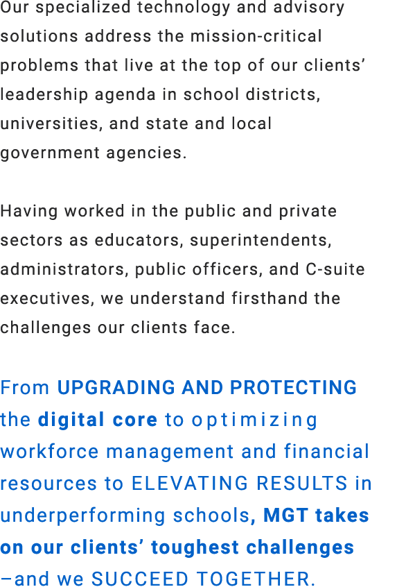 Our specialized technology and advisory solutions address the mission critical problems that live at the top of our c...