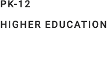 PK 12 Higher Education