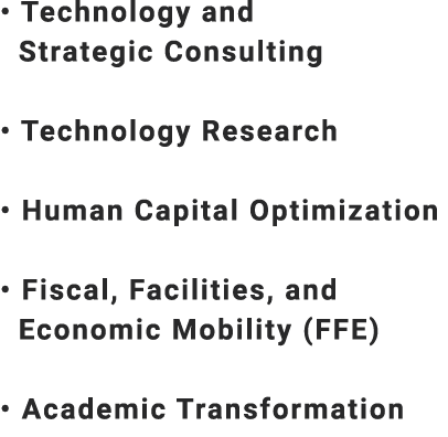 ​• Technology and Strategic Consulting • Technology Research • Human Capital Optimization • Fiscal, Facilities, and E...