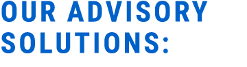 Our Advisory Solutions: