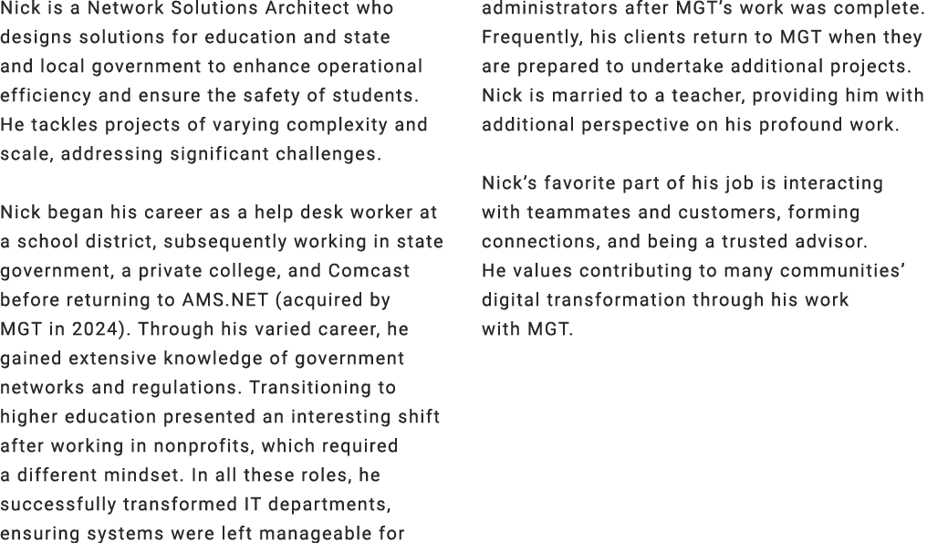 Nick is a Network Solutions Architect who designs solutions for education and state and local government to enhance o...