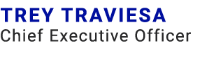 Trey Traviesa Chief Executive Officer