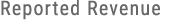 Reported Revenue