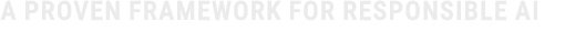 A Proven Framework for Responsible AI