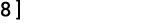 8 ]